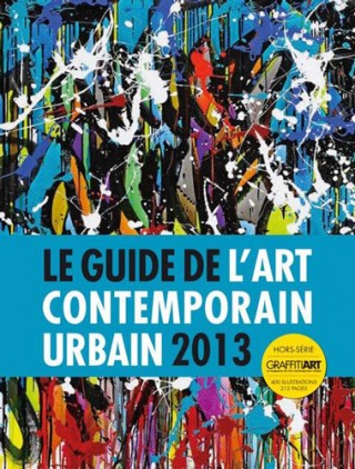 Le Guide De L’Art Contemporain Urbain 2012 & 2013