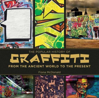 The Popular History Of Graffiti - From The Ancient World To The Present