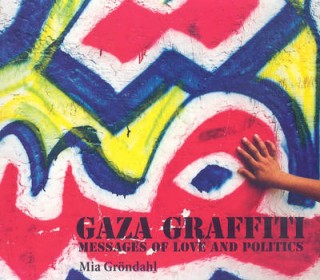 Gaza Graffiti - Messages Of Love And Politics