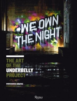We Own The Night - The Art of the Underbelly Project