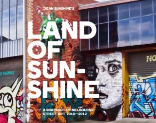 Land of Sunshine - A Snap of Melbourne Street Art 2010-2012
